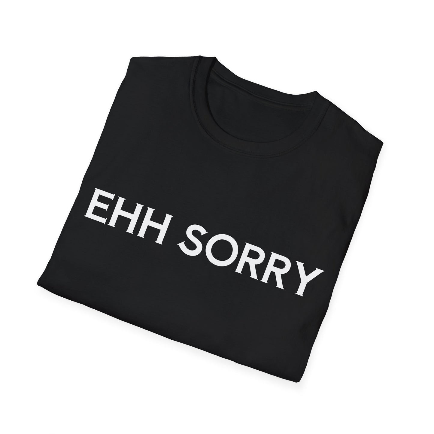 EHH SORRY T-Shirt Unisex