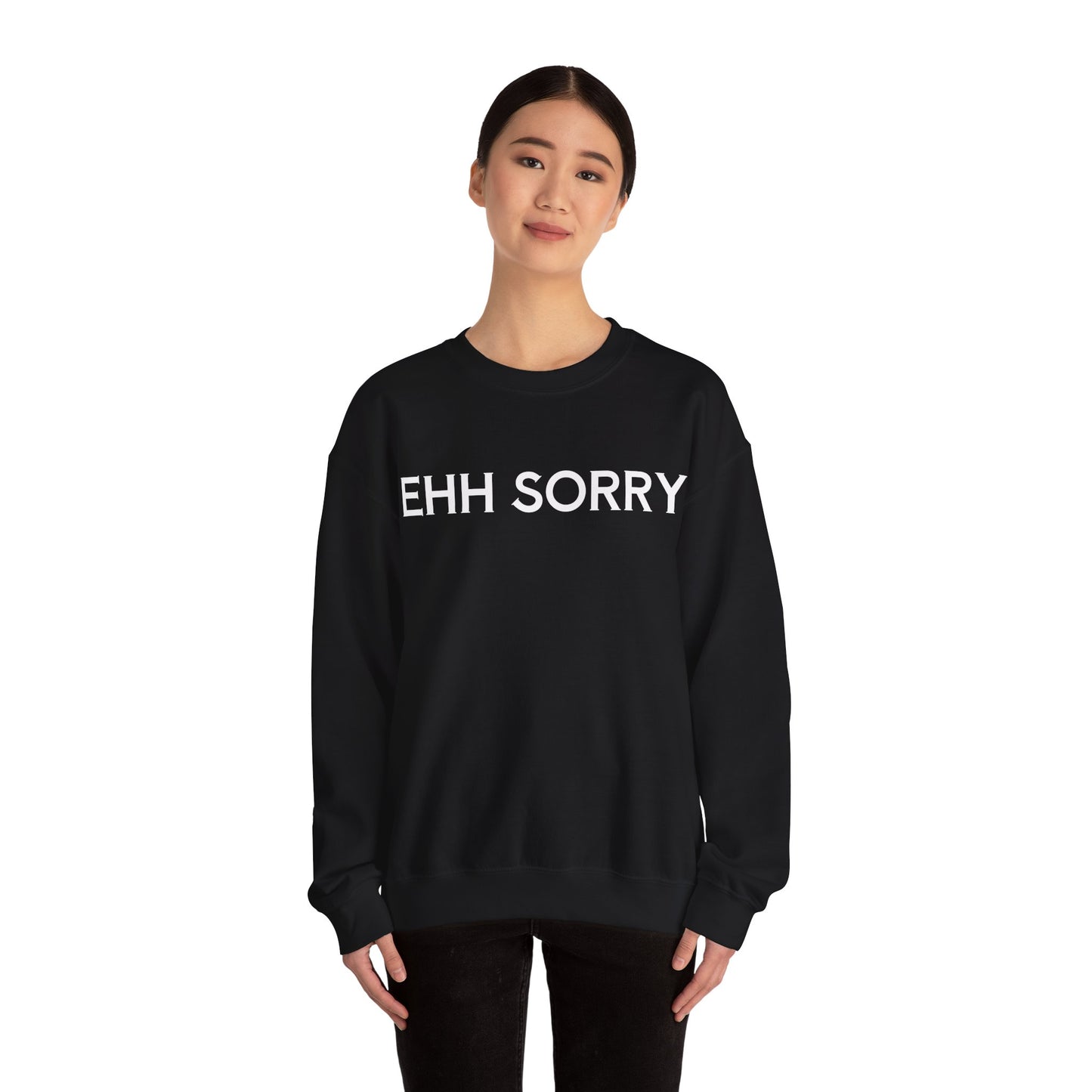 EHH SORRY Sweatshirt Unisex