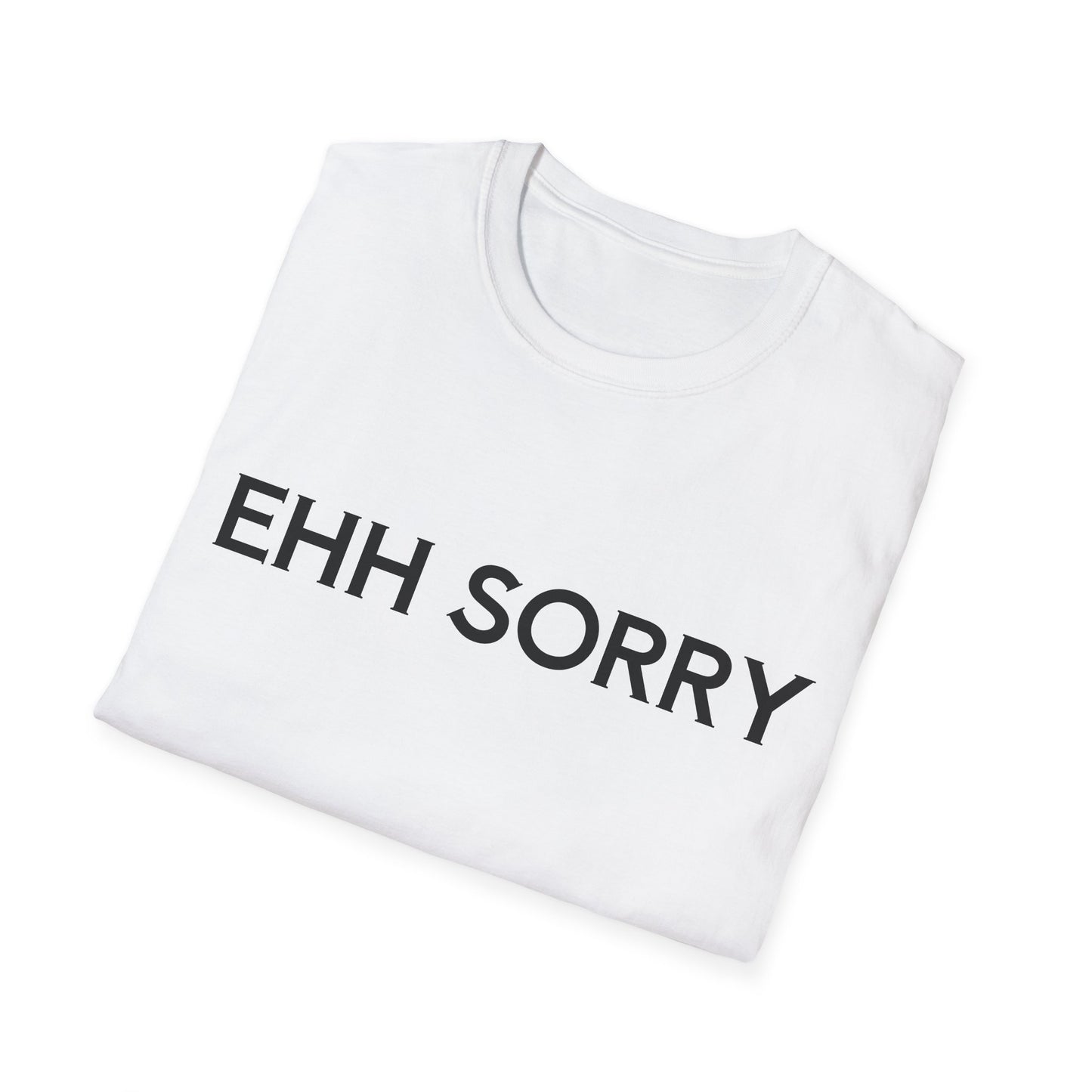 EHH SORRY T-Shirt Unisex