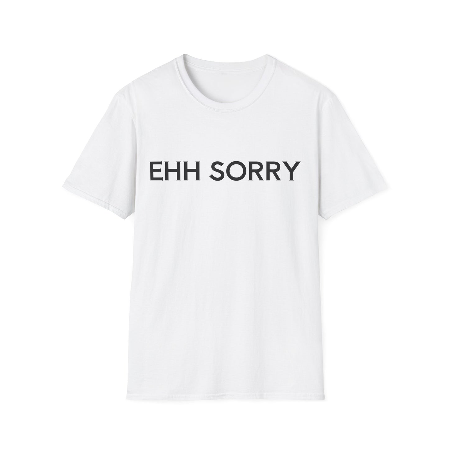 EHH SORRY T-Shirt Unisex