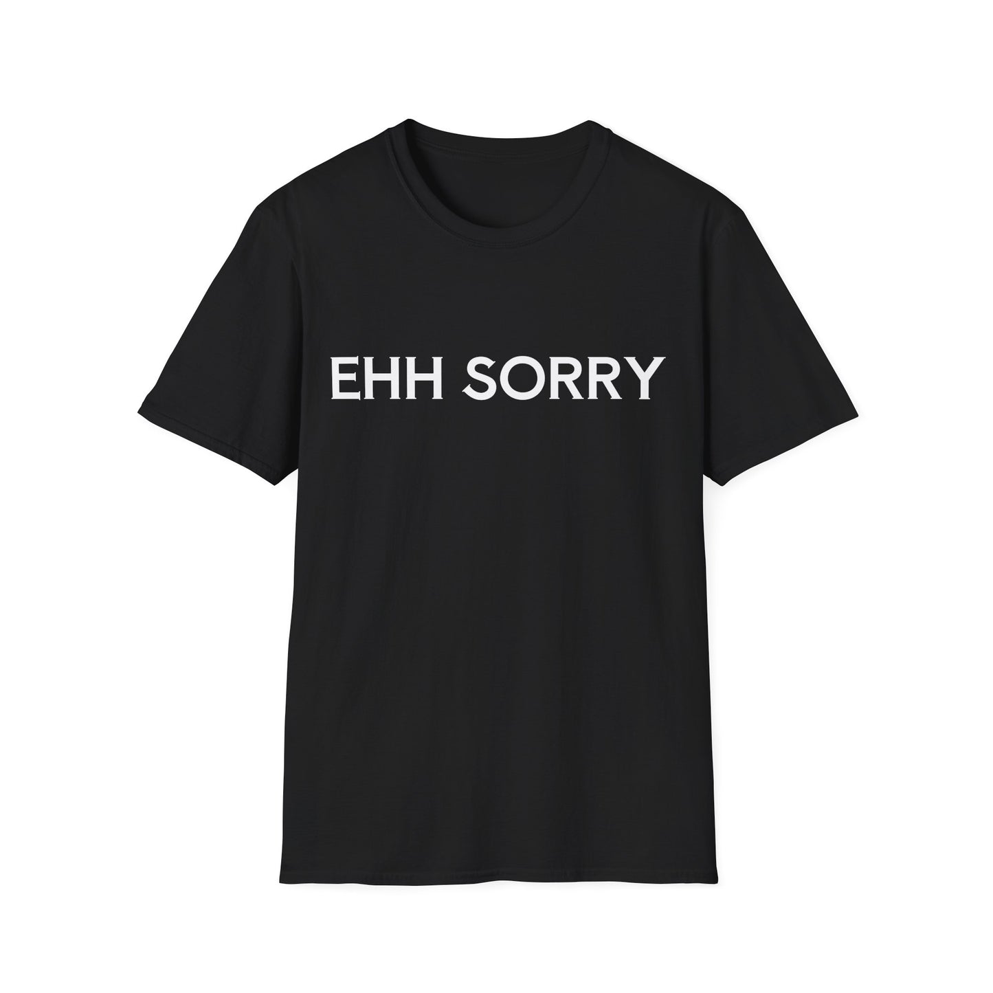 EHH SORRY T-Shirt Unisex