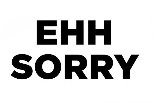 Ehh Sorry